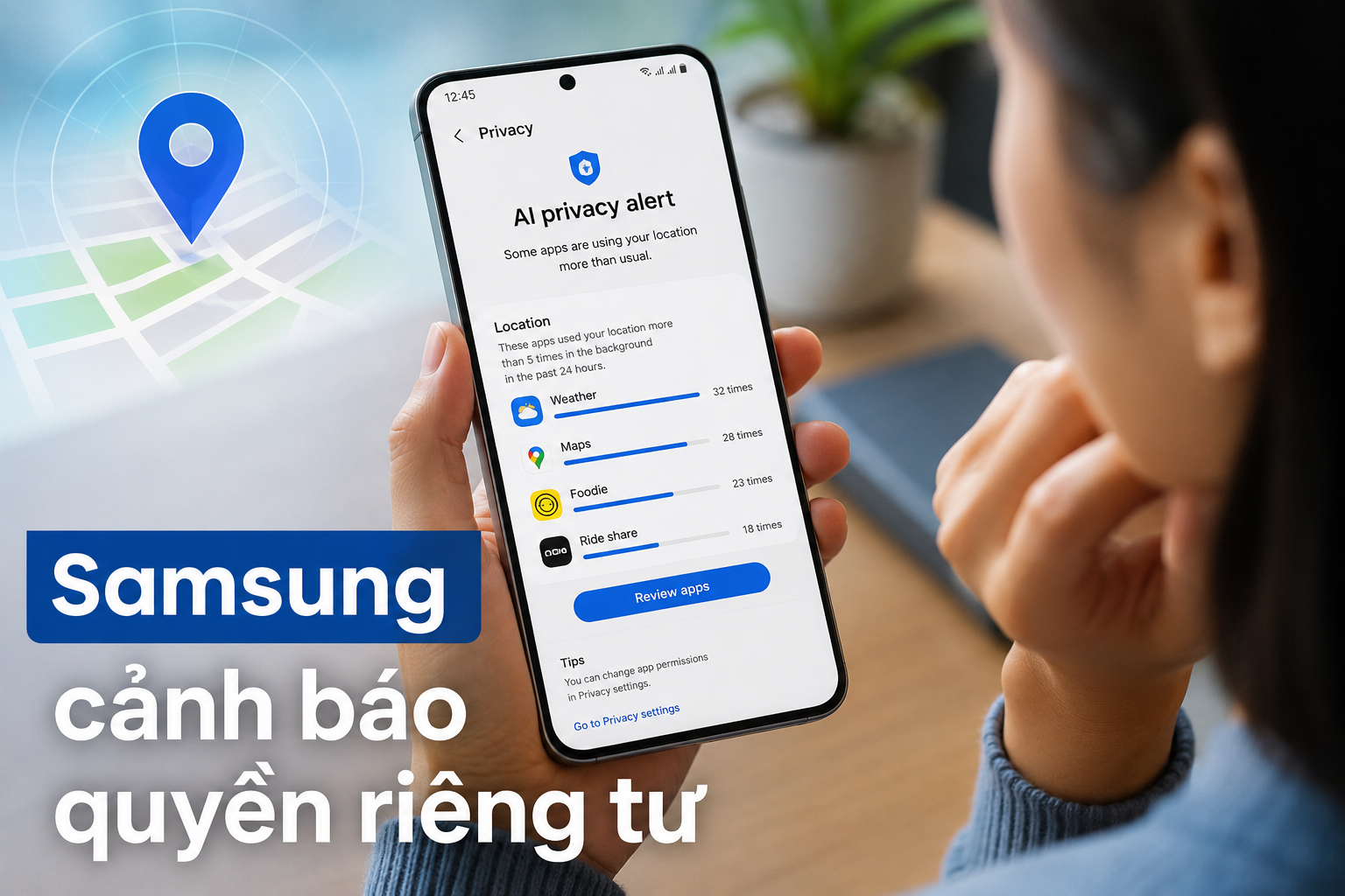 Ứng dụng nào đang lấy vị trí quá nhiều? Cách dùng AI Privacy Alerts trên Samsung One UI 9