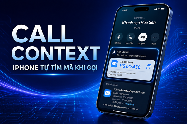 Call Context trên iPhone là gì? iOS 27 tự tìm mã đặt vé, mã xác nhận khi bạn gọi doanh nghiệp