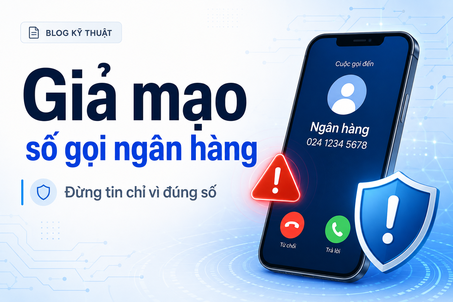 Caller ID Spoofing: Vì sao số điện thoại hiển thị đúng hotline ngân hàng vẫn có thể là giả?