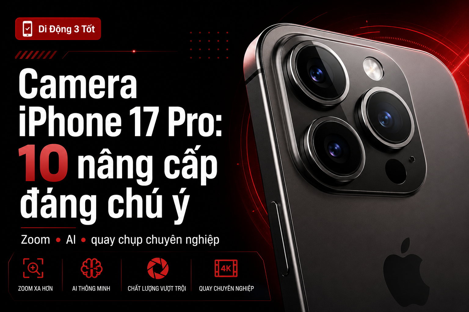 Camera iPhone 17 Pro: 10 nâng cấp chụp ảnh và quay video