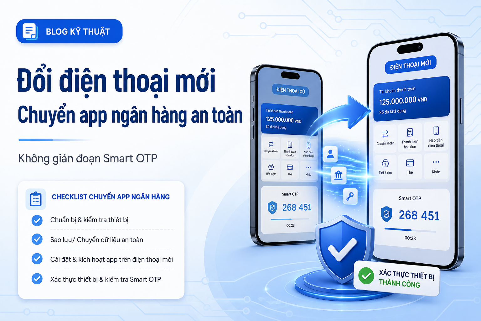 Đổi điện thoại mới: Checklist chuyển app ngân hàng mà không làm gián đoạn Smart OTP và xác thực thiết bị