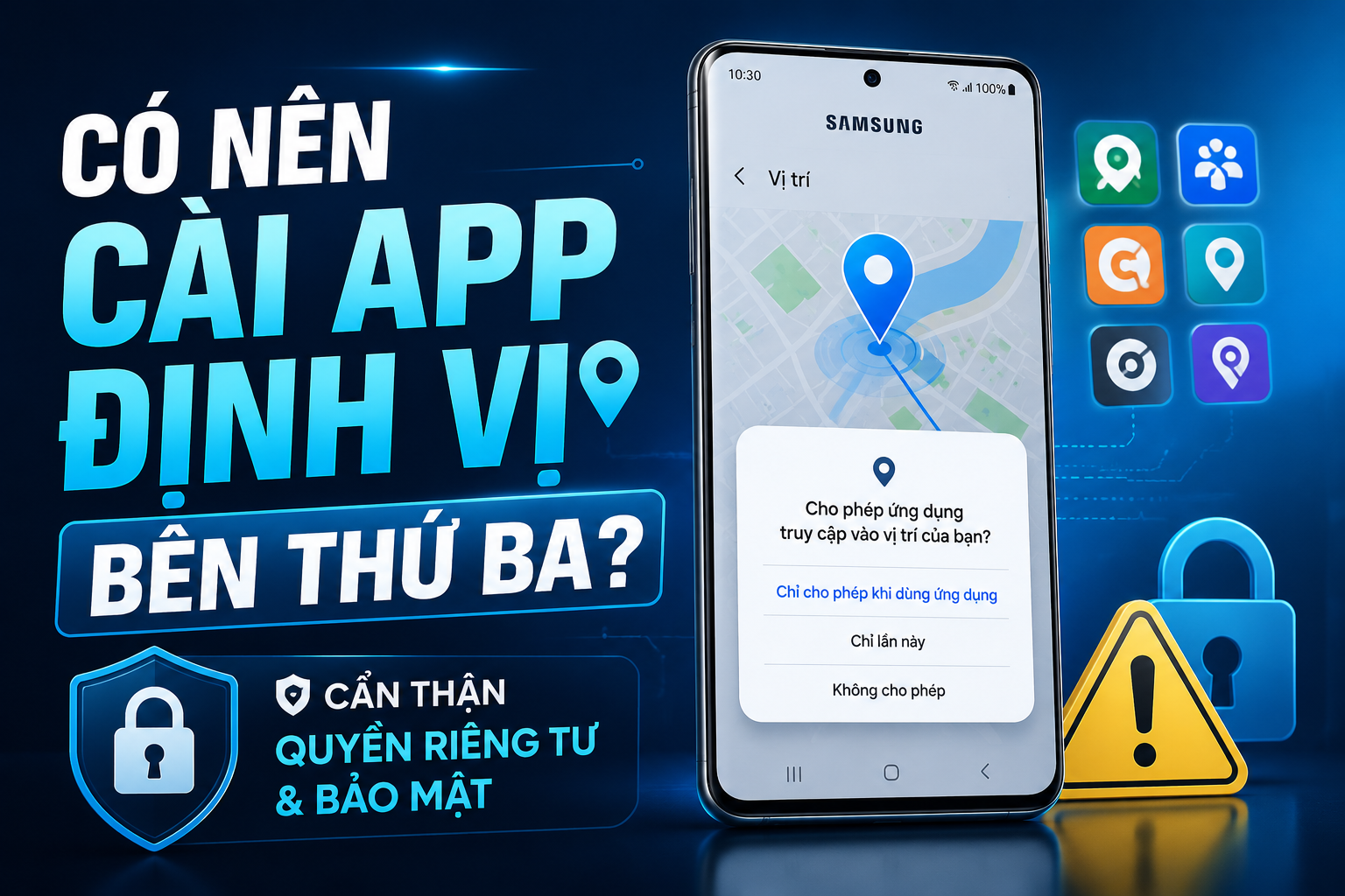 Có nên cài app định vị bên thứ ba trên điện thoại Samsung không?