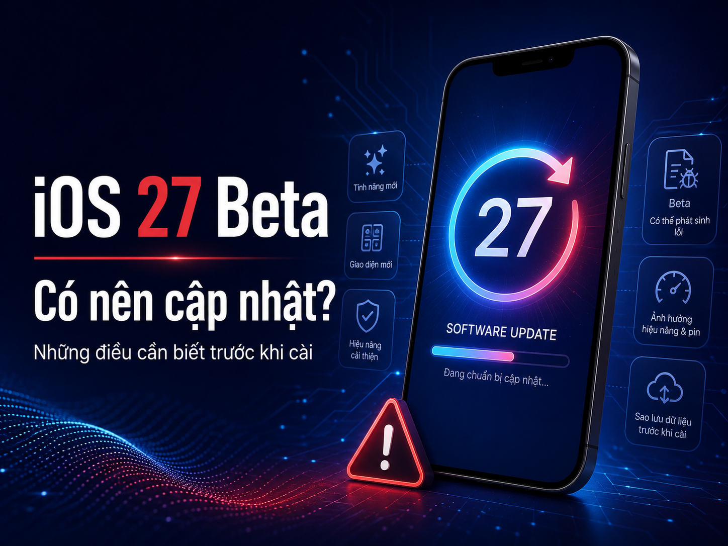 Có nên cập nhật iOS 27 Beta? 10 điều cần biết trước khi cài