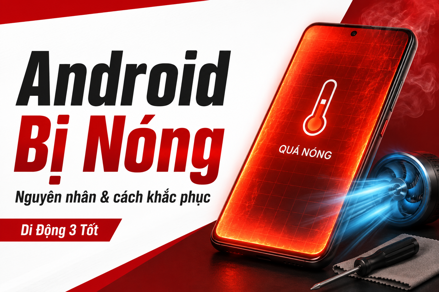 Điện thoại Android bị nóng: Nguyên nhân và cách khắc phục