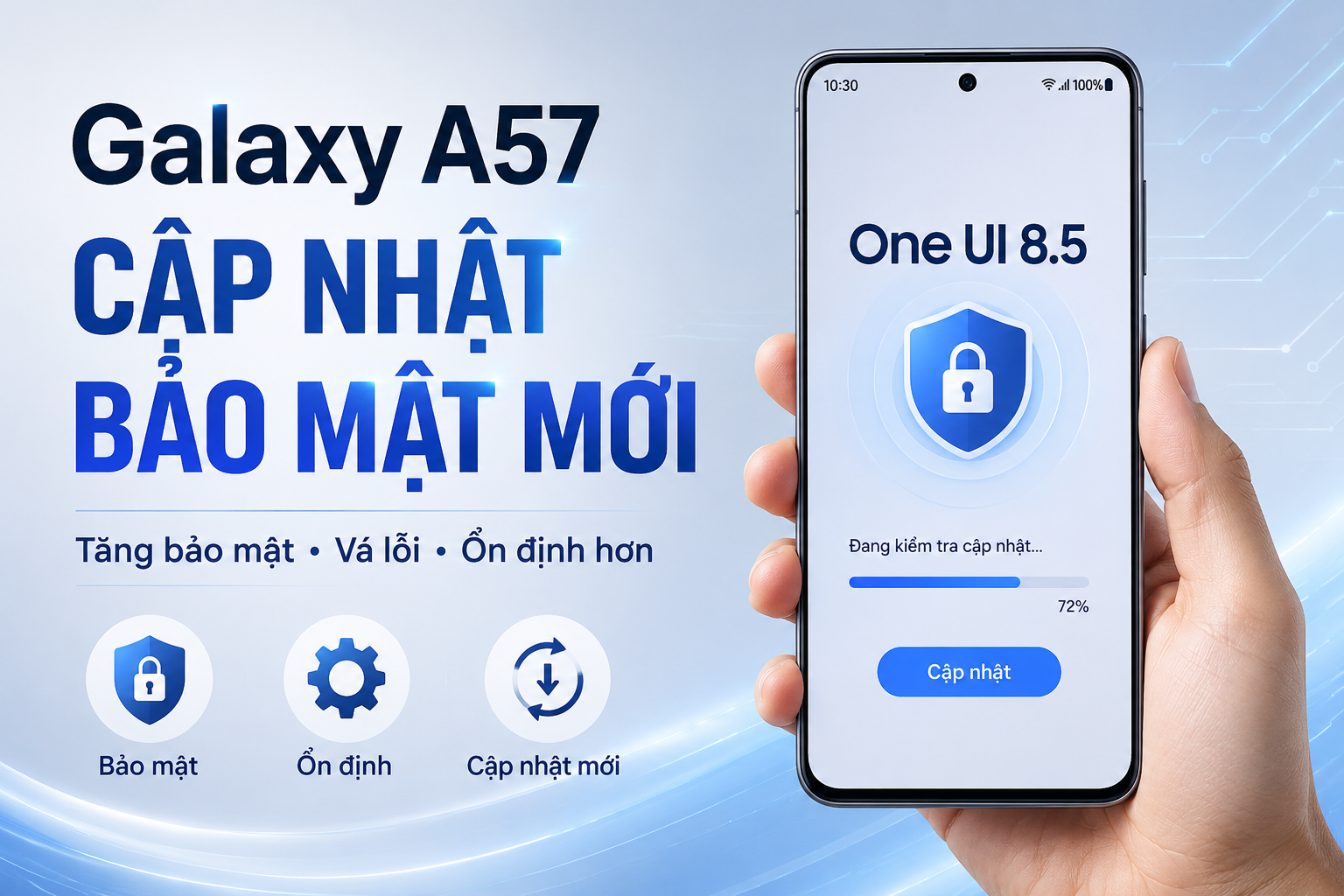 Galaxy A57 nhận bản cập nhật bảo mật mới: Người dùng nên kiểm tra ngay