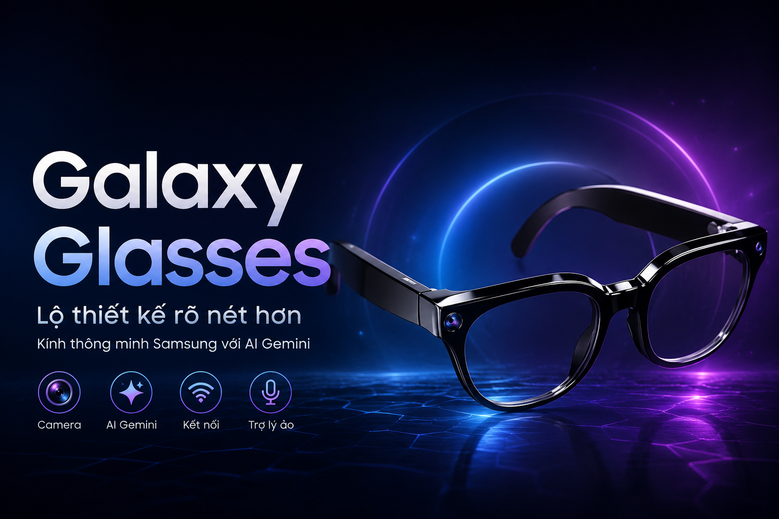 Galaxy Glasses lộ thiết kế rõ nét hơn: kính thông minh Samsung sẽ dùng AI Gemini?