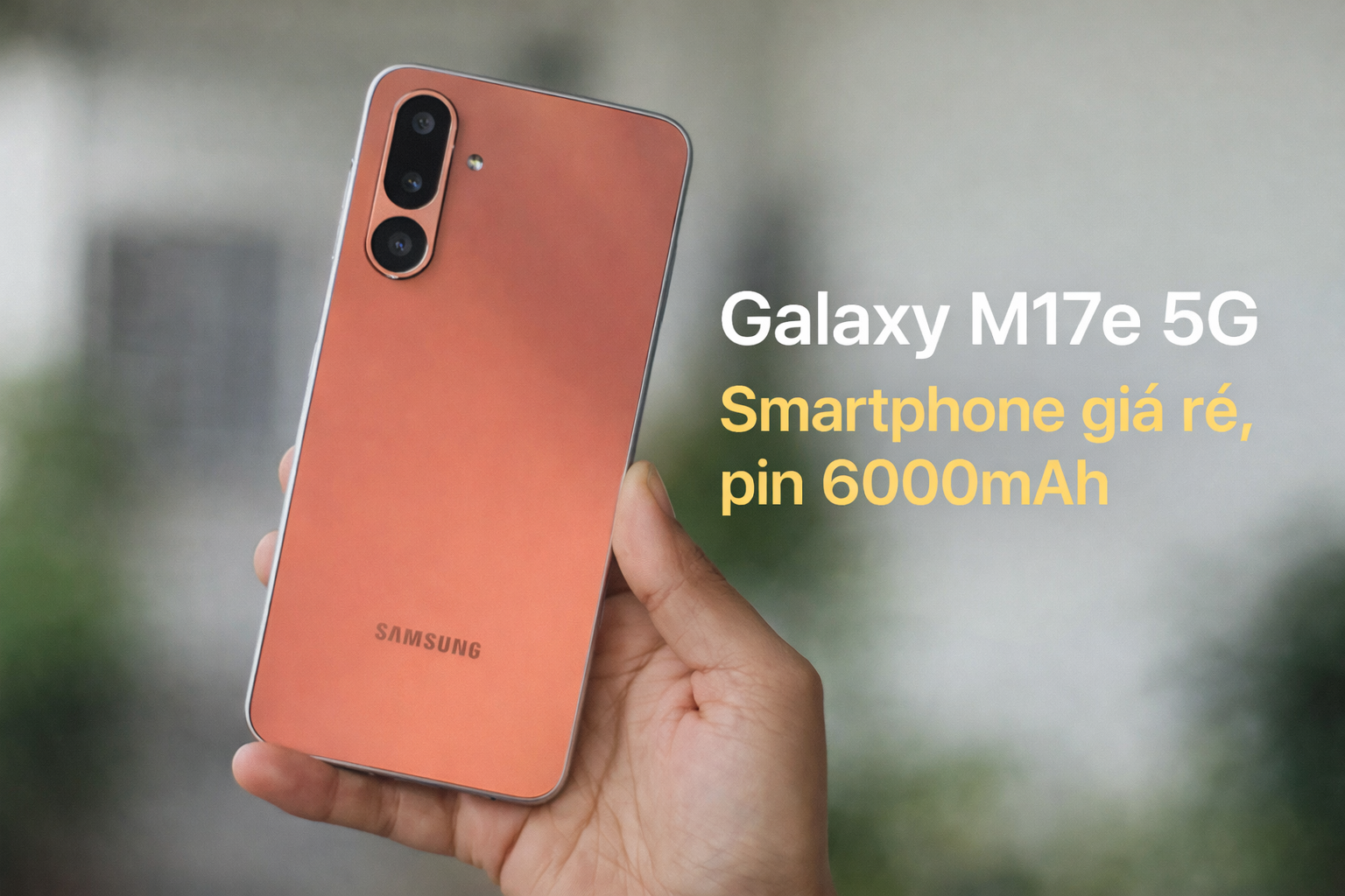 Galaxy M17e 5G ra mắt: pin 6000mAh, giá rẻ