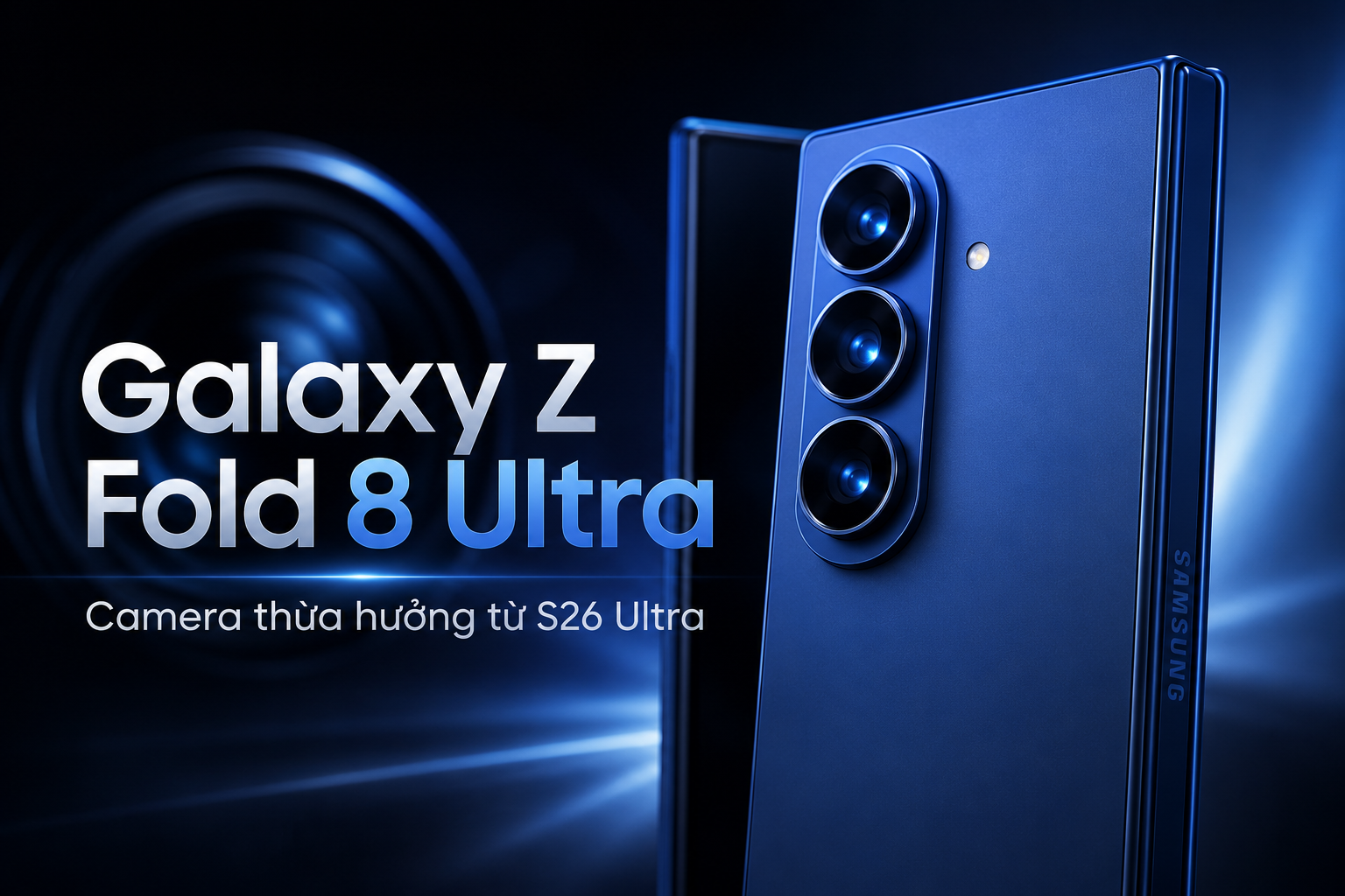 Galaxy Z Fold 8 Ultra có thể kế thừa nhiều tính năng camera từ Galaxy S26 Ultra