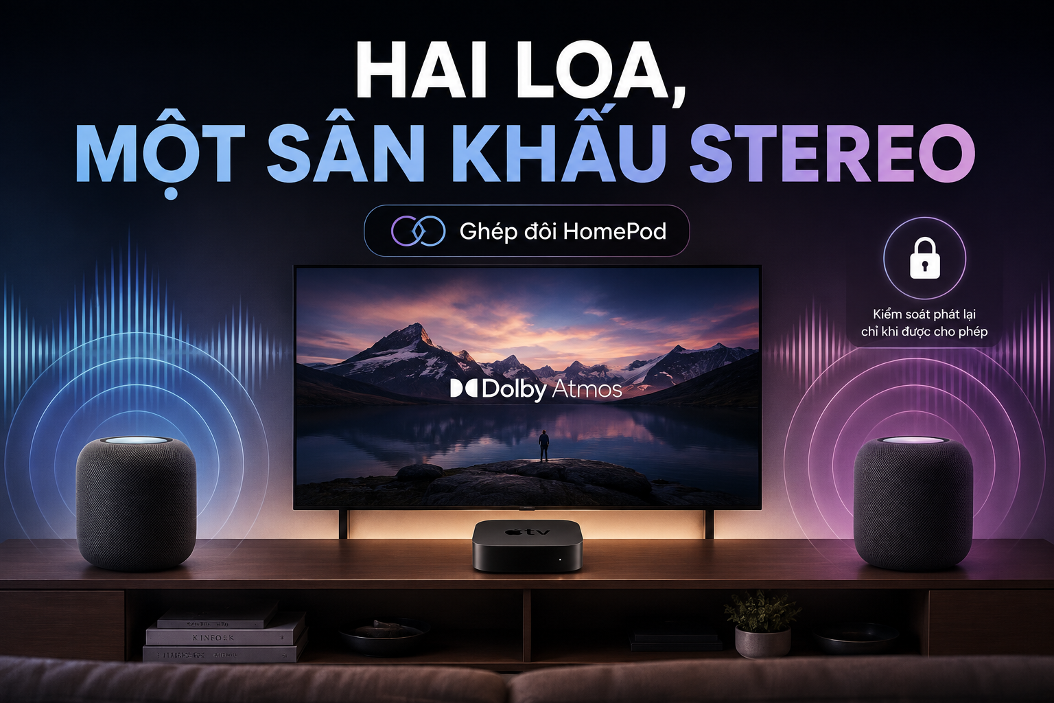 Ghép đôi hai HomePod thành loa stereo: Cách đặt trái–phải, dùng với Apple TV và bảo vệ quyền phát nhạc