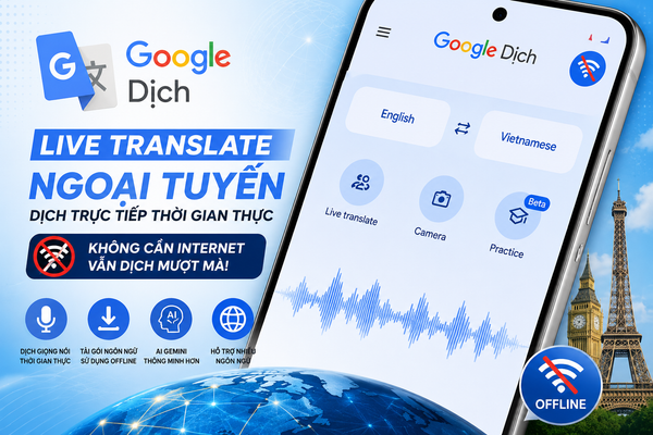 Google Dịch sắp hỗ trợ Live Translate ngoại tuyến bằng AI