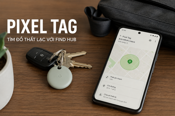 Pixel Tag là gì? Cách Google dùng Find Hub để tìm chìa khóa, ví và hành lý bị thất lạc