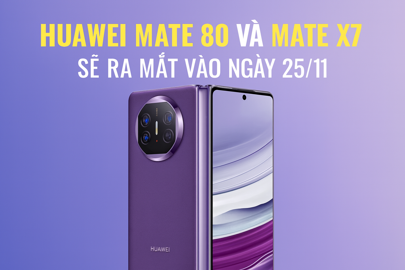 Huawei Mate 80 và Mate X7 sẽ ra mắt vào ngày 25/11