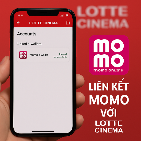 Hướng dẫn liên kết MoMo với Lotte Cinema để thanh toán siêu tiện lợi