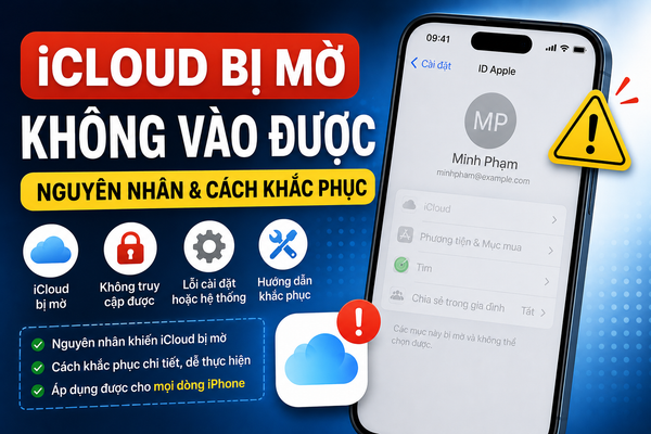 iCloud Bị Mờ Không Vào Được: Nguyên Nhân Và Cách Khắc Phục 2026