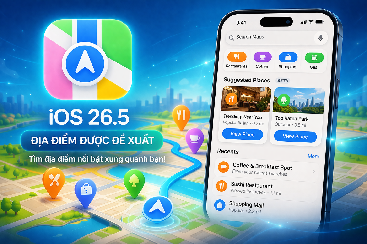 iOS 26.5 Có Gì Mới? Apple Maps Thêm Tính Năng “Địa Điểm Được Đề Xuất”