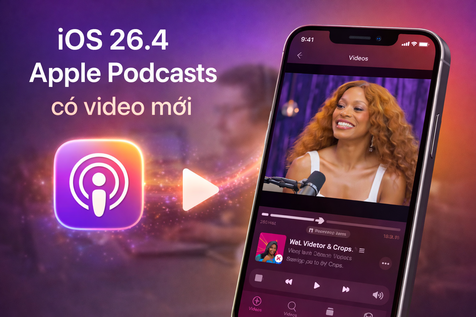 iOS 26.4: Apple Podcasts có video – Trải nghiệm hoàn toàn mới