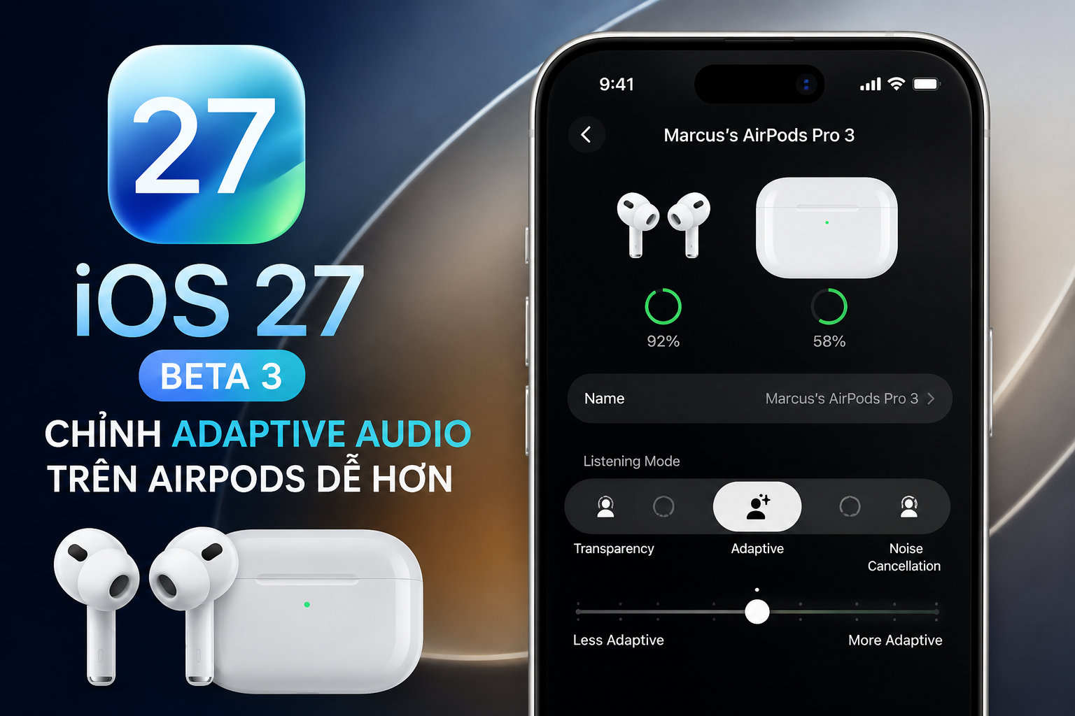 iOS 27 beta 3 giúp chỉnh Adaptive Audio trên AirPods dễ hơn: Người dùng được lợi gì?