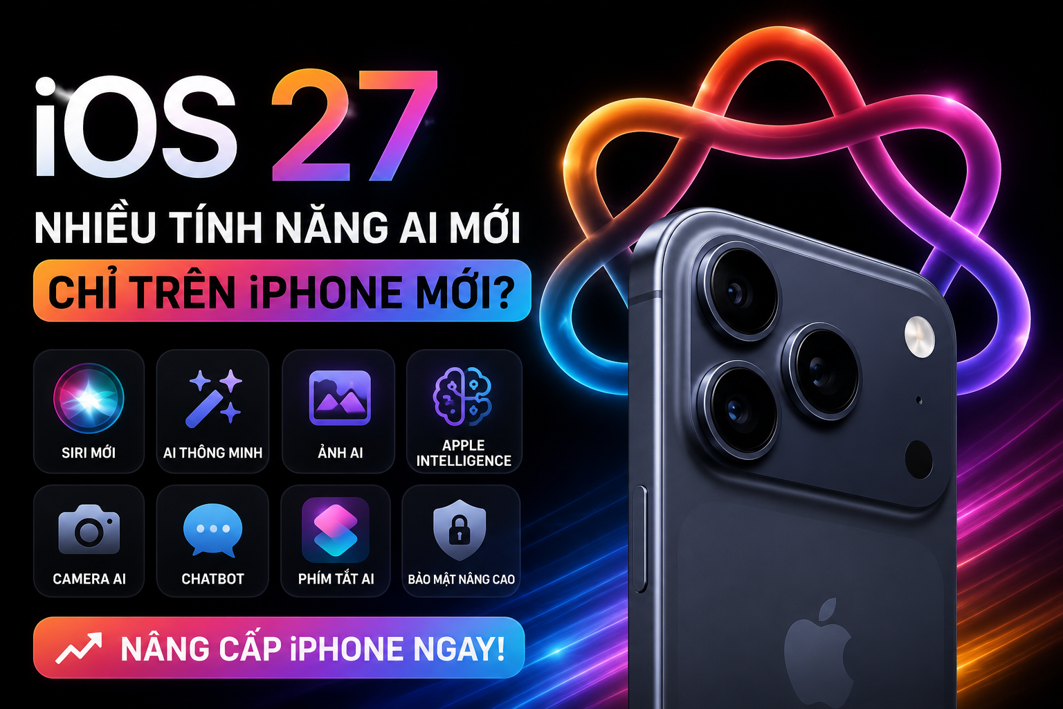 iOS 27 có thể khiến nhiều người phải nâng cấp iPhone