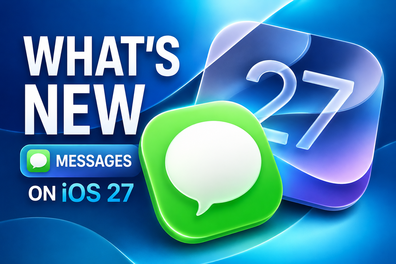 iOS 27 nâng cấp ứng dụng Tin nhắn: 14 tính năng mới đáng chú ý trên iPhone