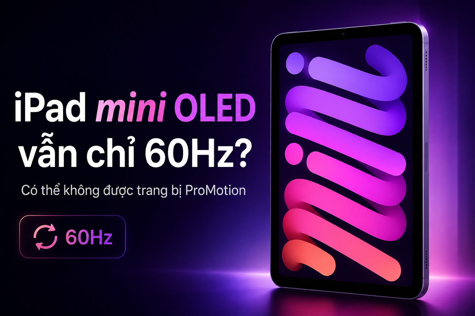 iPad mini OLED vẫn chỉ có màn hình 60Hz?