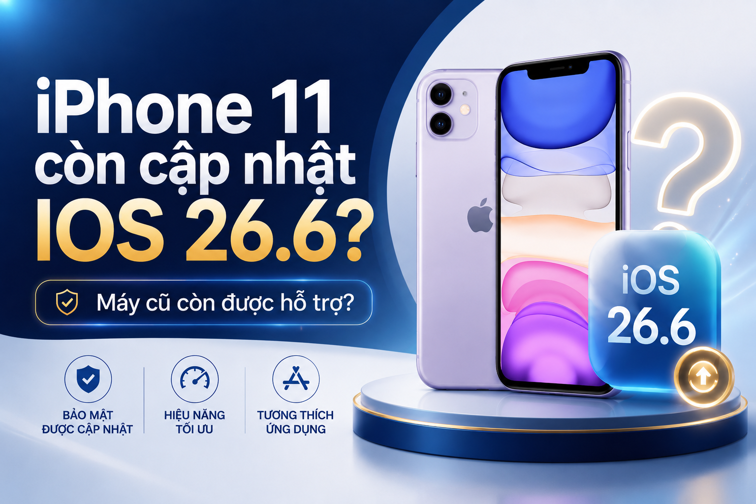 iPhone 11 còn được cập nhật iOS 26.6 không?