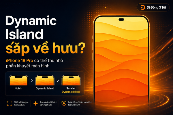 Thiết kế Dynamic Island sắp “về hưu”? iPhone 18 Pro có thể thu nhỏ phần khuyết màn hình