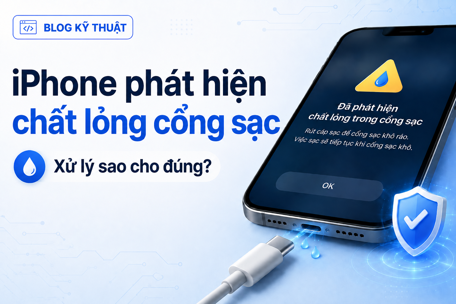 iPhone báo phát hiện chất lỏng trong cổng sạc: Làm gì để không hỏng máy?