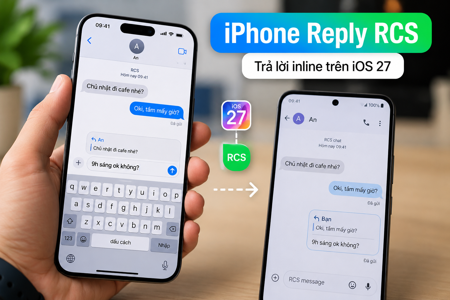 iPhone nhắn với Android giờ có thể trả lời đúng từng tin nhắn: Cách dùng RCS Reply trên iOS 27