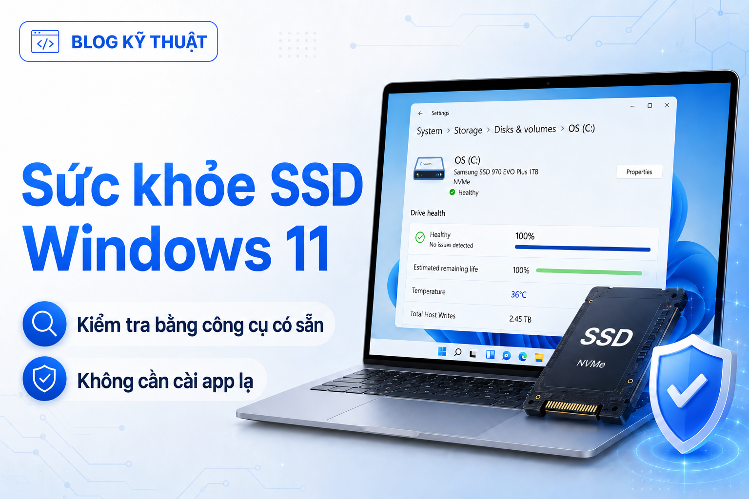 Kiểm tra sức khỏe SSD trên Windows 11 bằng công cụ có sẵn: Không cần cài app lạ