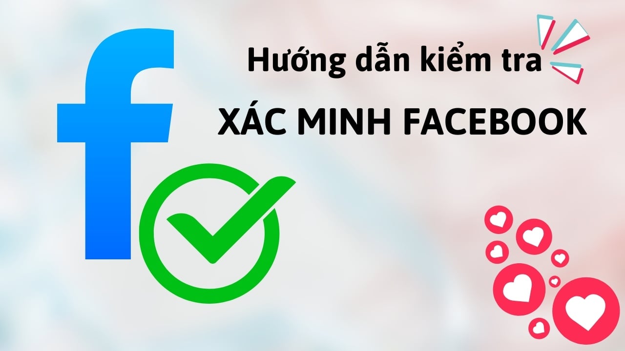 Làm sao để kiểm tra Facebook của bạn đã xác thực hay chưa? Xem ngay hướng dẫn chi tiết!