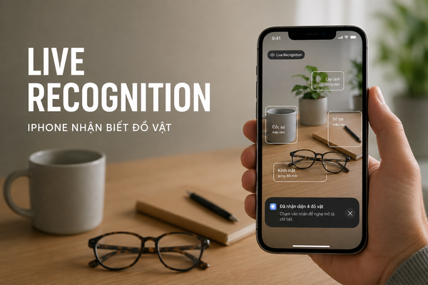 Live Recognition trên iOS 27: Hướng camera iPhone để nhận biết và mô tả đồ vật xung quanh