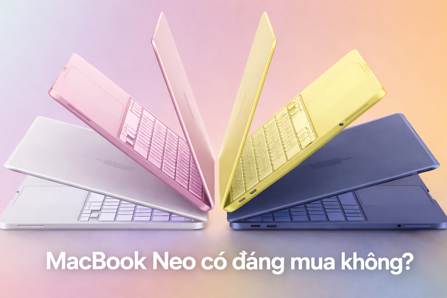MacBook Neo có đáng mua không? Đánh giá chi tiết từ A-Z năm 2026