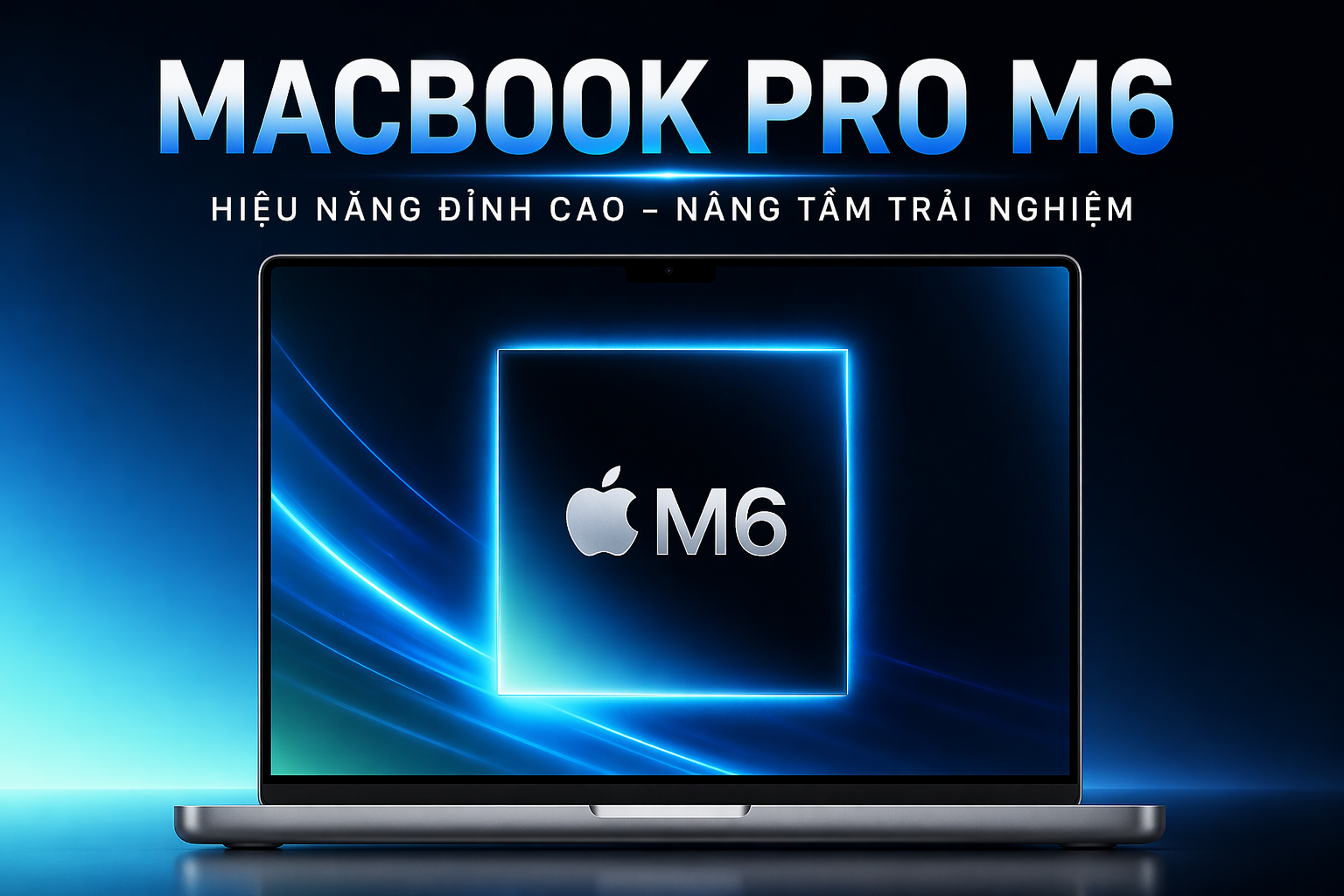 MacBook Pro M6: 6 nâng cấp đáng chờ đợi cuối năm 2026