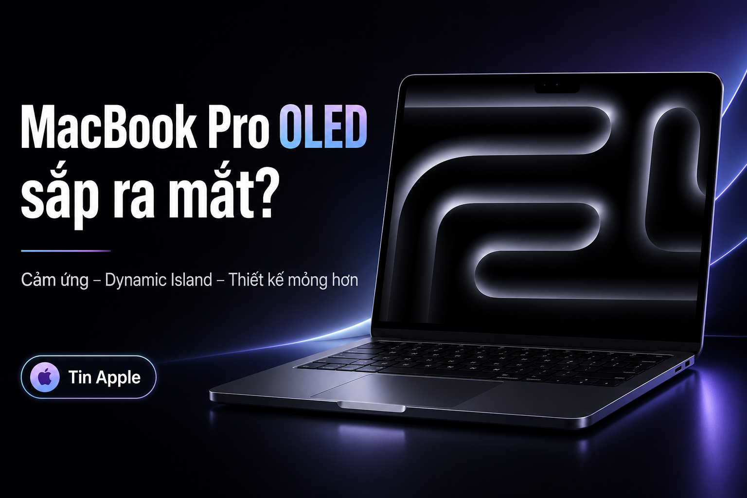 MacBook Pro OLED: 5 nâng cấp lớn có thể sắp ra mắt