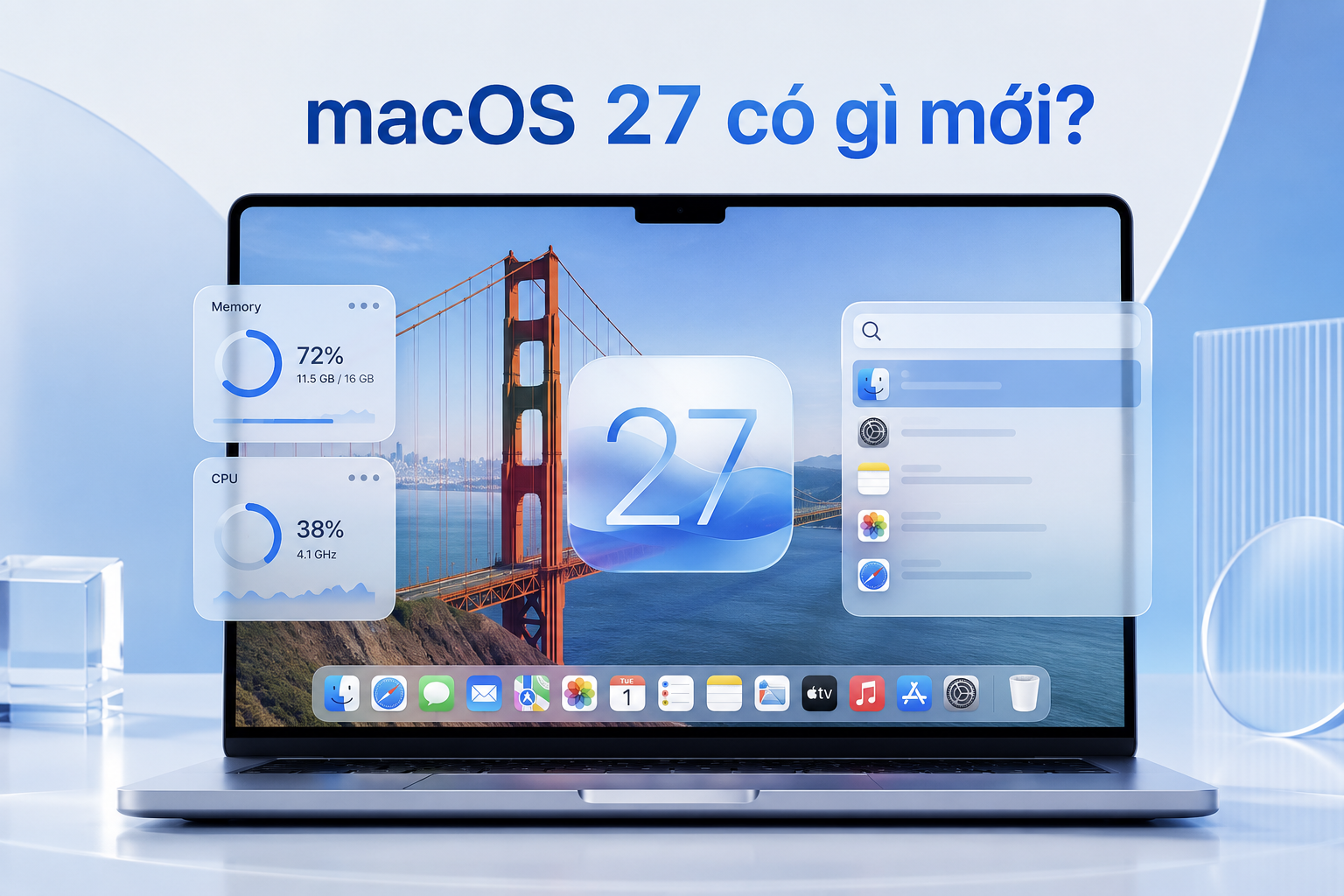 macOS 27 Golden Gate có gì mới? Liquid Glass, tìm kiếm và tối ưu hiệu năng trên máy Mac