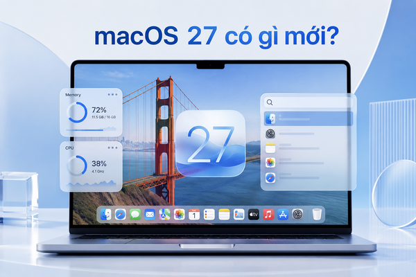 macOS 27 Golden Gate có gì mới? Liquid Glass, tìm kiếm và tối ưu hiệu năng trên máy Mac