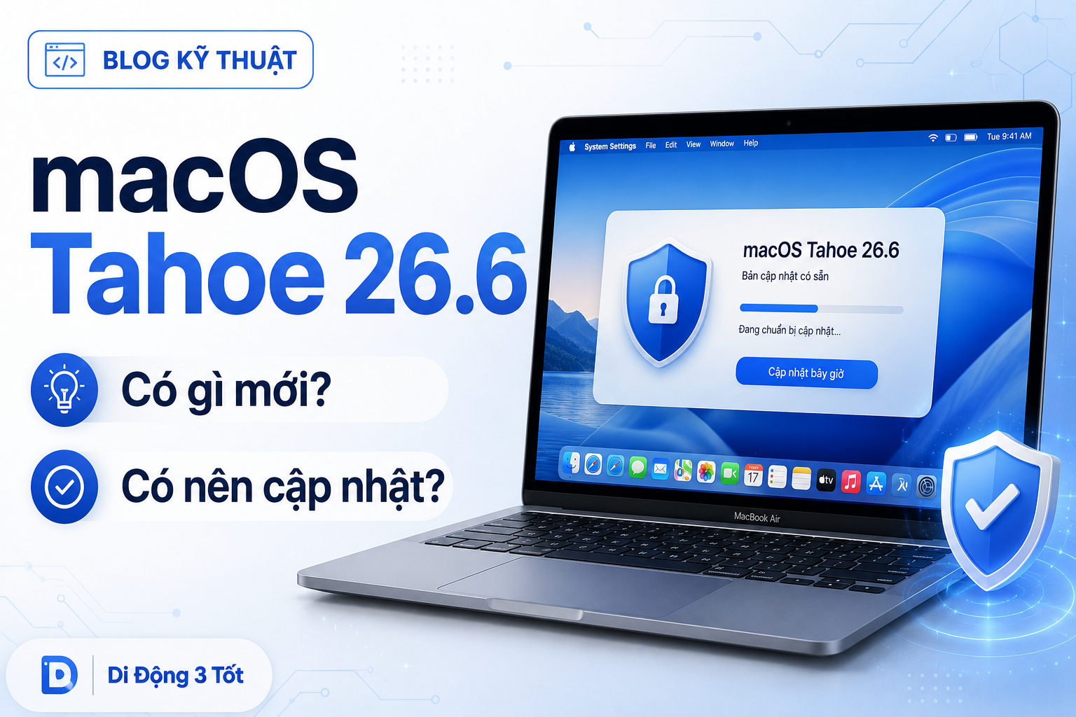 macOS Tahoe 26.6 có gì mới? Vì sao người dùng Mac nên cập nhật