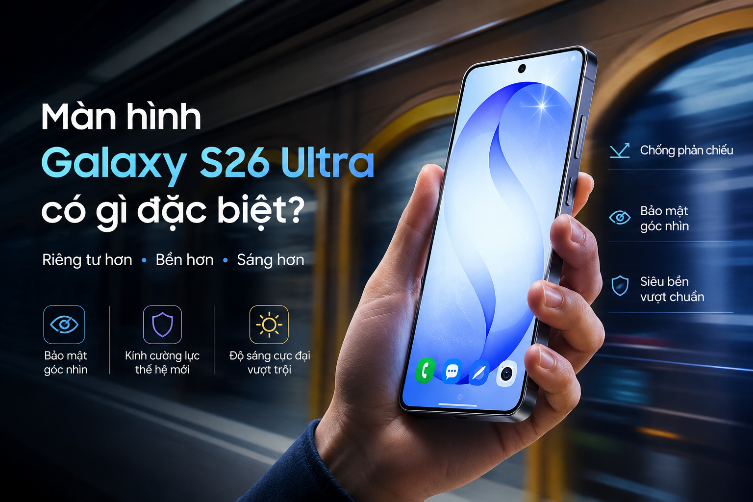 Màn hình Galaxy S26 Ultra có gì đặc biệt? Không chỉ sáng hơn, mà còn riêng tư và bền hơn