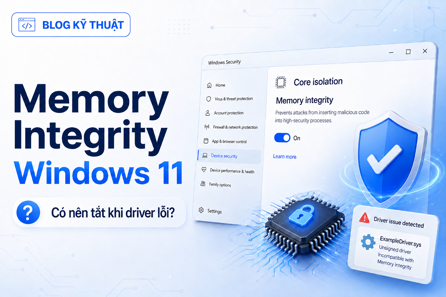 Memory Integrity trên Windows 11 là gì? Có nên tắt khi driver báo lỗi?