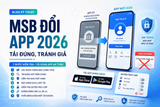 MSB đang chuyển đổi ứng dụng ngân hàng mới: Checklist 7 bước để tải đúng app và tránh link giả trong 2026