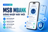 MSB mBank trên điện thoại mới: Cách đăng nhập, quét khuôn mặt và thiết lập lại PIN/Face ID