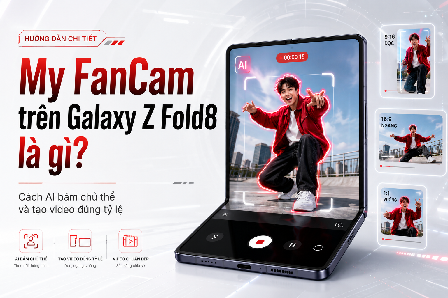 My FanCam trên Galaxy Z Fold8 là gì? Cách AI bám chủ thể và tái căn khung video