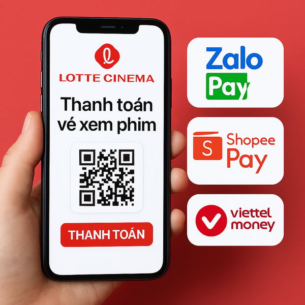 Cách thanh toán vé xem phim qua ZaloPay, ShopeePay, Viettel Money trong Lotte Cinema