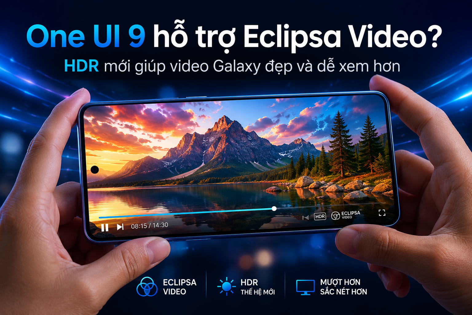 One UI 9 có thể hỗ trợ Eclipsa Video: HDR mới cho điện thoại Galaxy