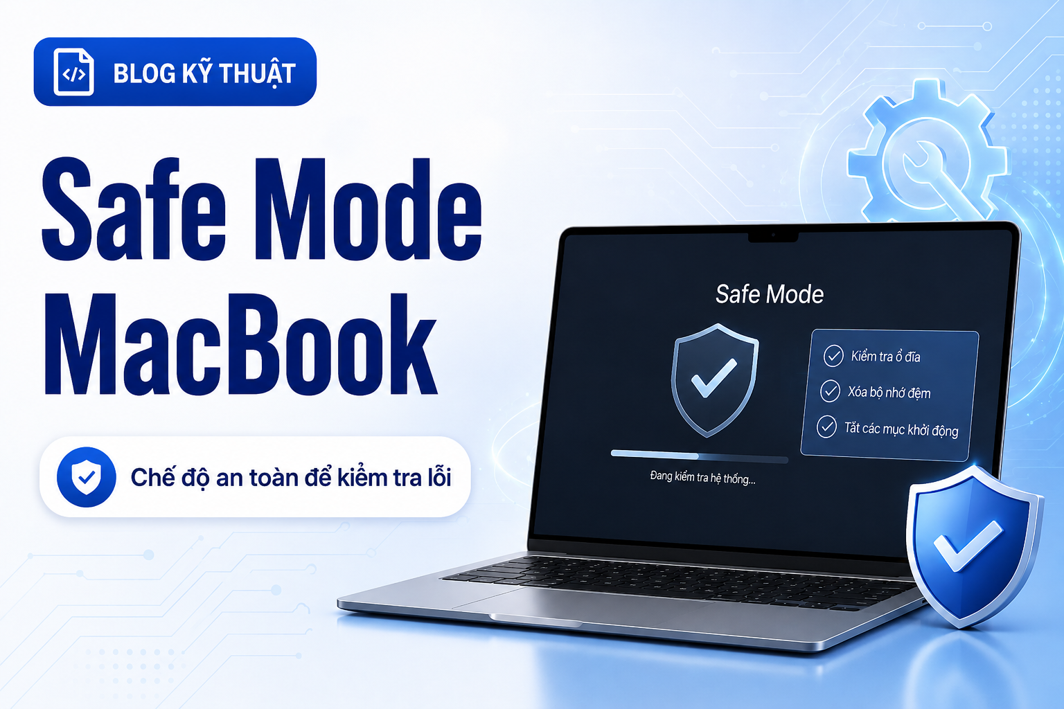 Safe Mode trên MacBook: Cách phân biệt lỗi phần mềm với lỗi phần cứng khi máy khởi động chậm
