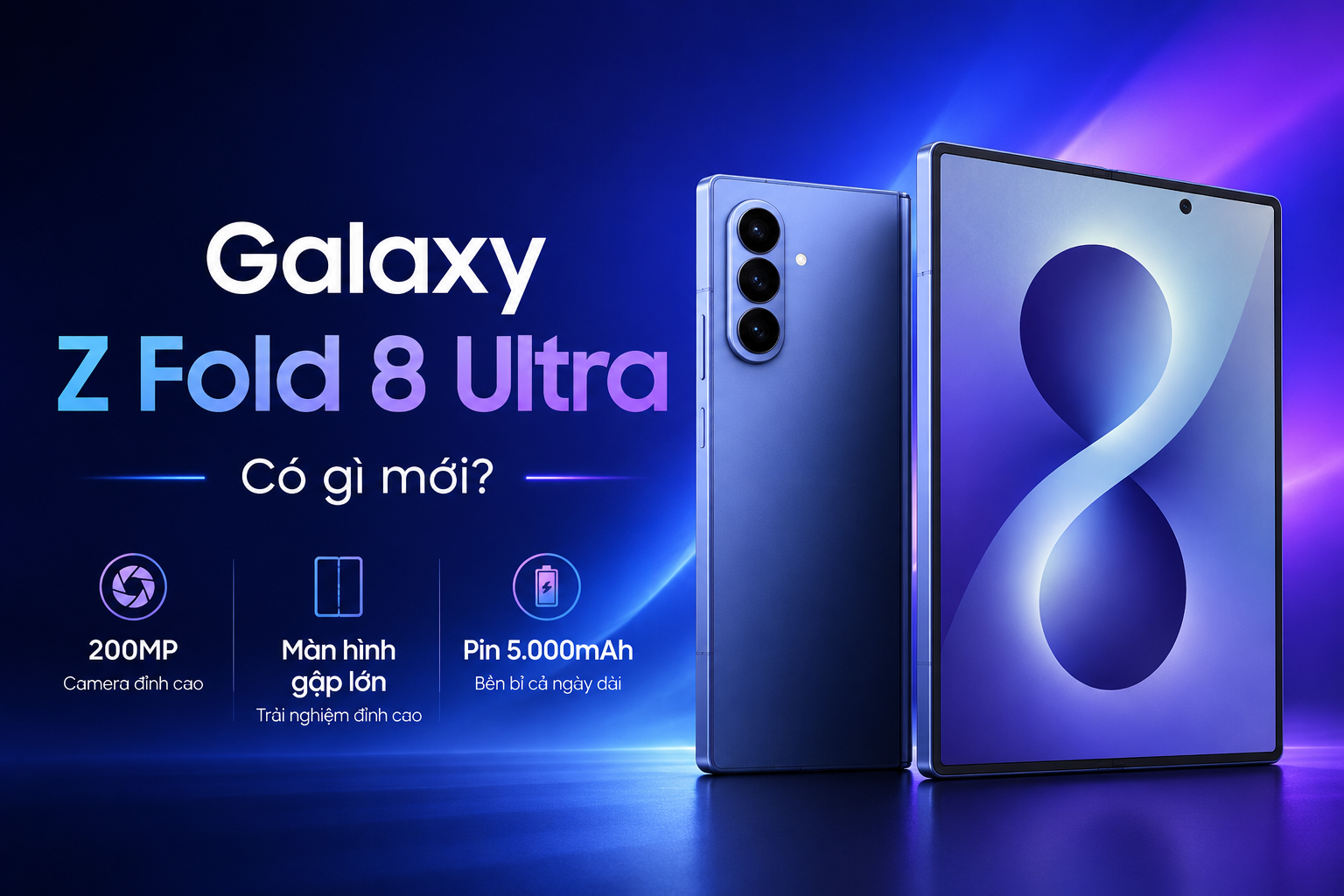 Samsung Galaxy Z Fold 8 Ultra có gì mới? Camera 200MP, màn hình ít nếp gấp và pin 5.000mAh có đáng chờ?