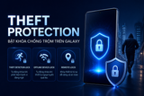 Samsung Theft Protection: Cách bật Theft Detection Lock, Offline Device Lock và Remote Lock trước khi mất máy
