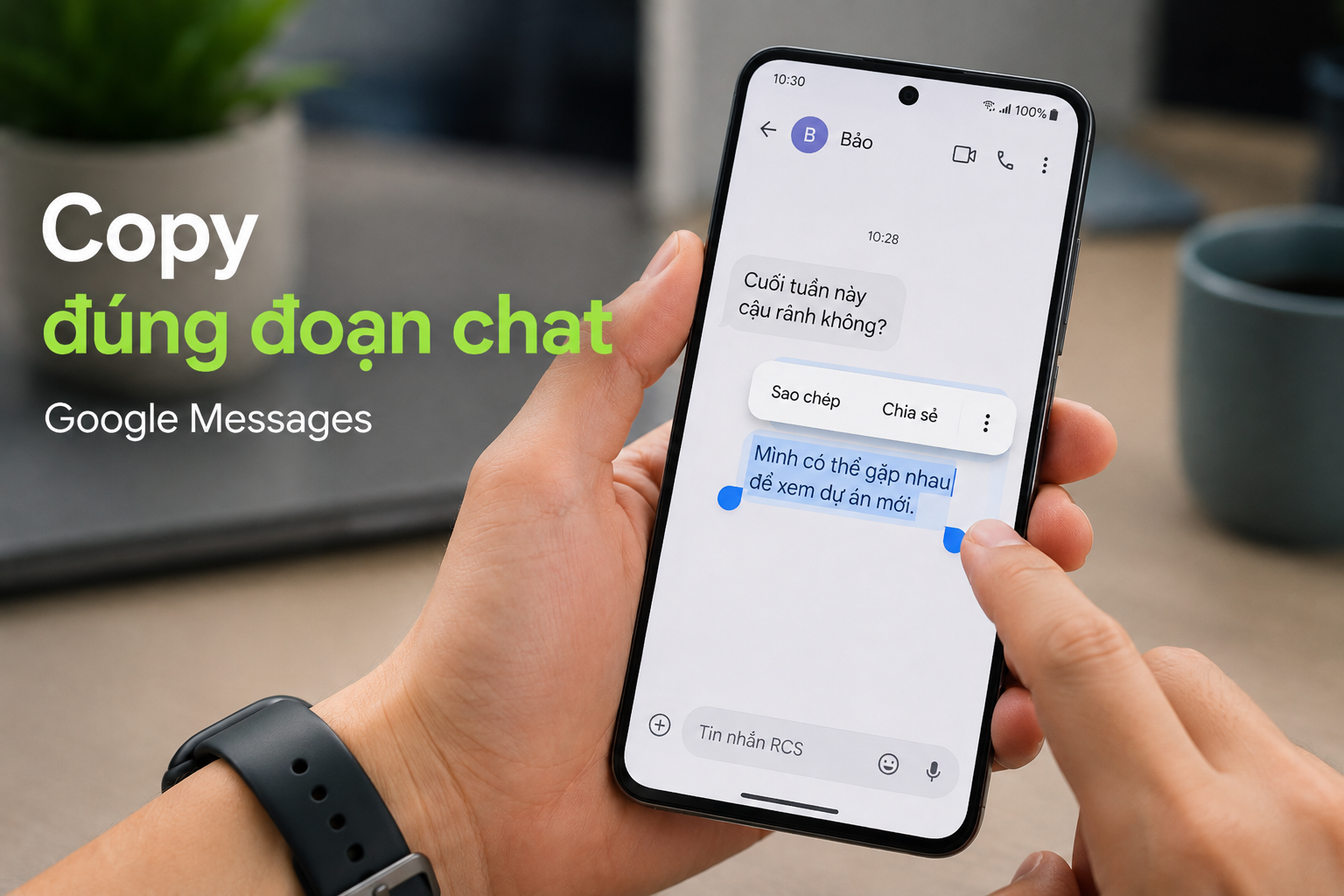 Không cần copy cả tin nhắn: Cách chỉ sao chép đúng đoạn chữ bạn cần trong Google Messages