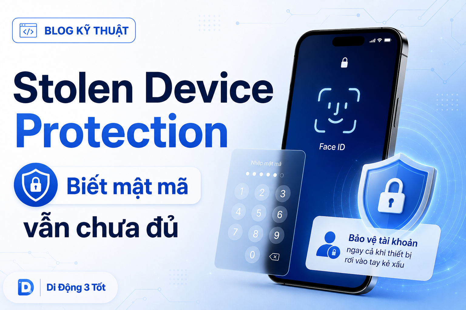 Stolen Device Protection trên iPhone: Vì sao biết mật mã vẫn chưa đủ để đổi tài khoản?