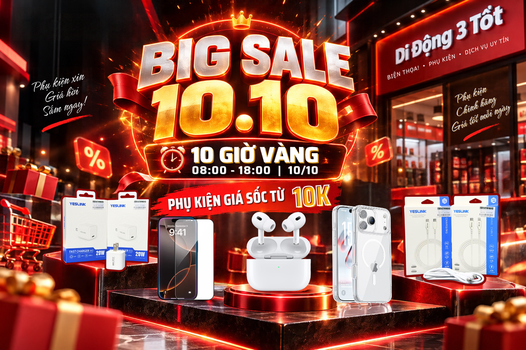 BIG SALE 10.10 Di Động 3 Tốt – Phụ Kiện Giá Sốc Từ 10K